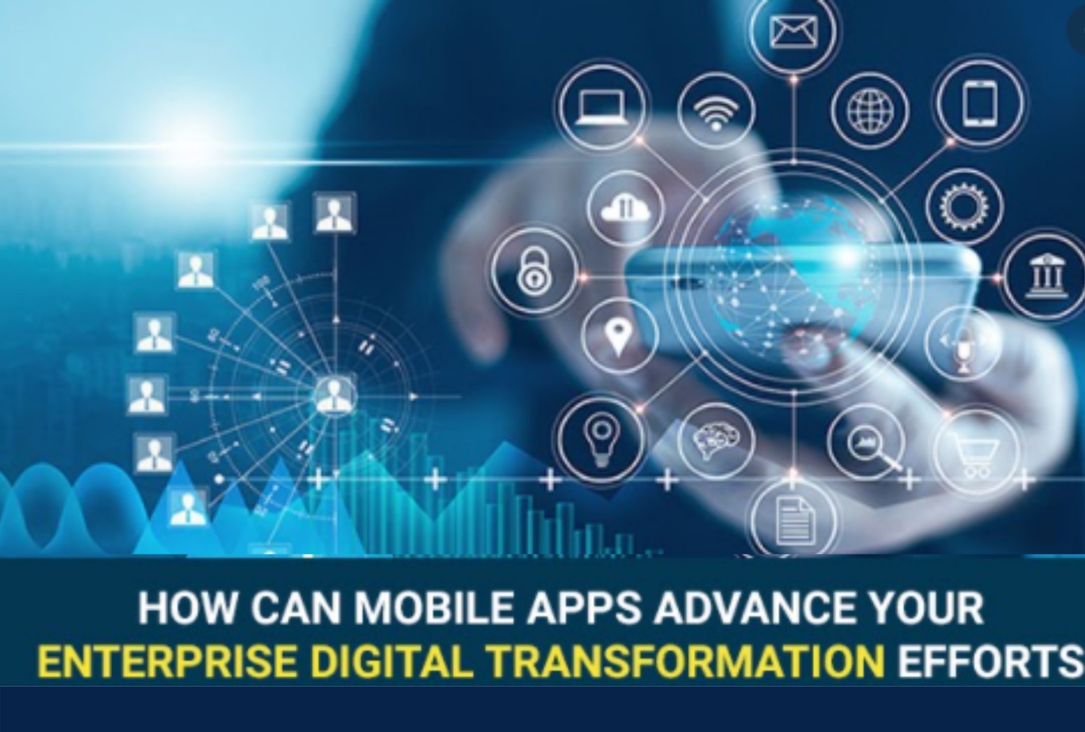 Advance Enterprise Digital Transformation Efforts By Mobile Apps