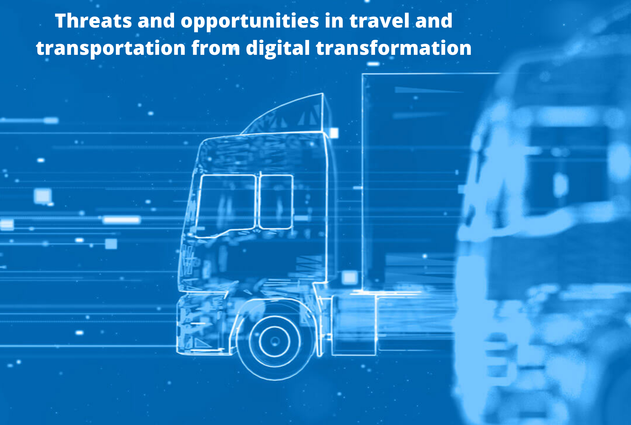 Threats and Opportunities in Travel and Transportation from Digital Transformation
